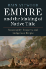 Empire and the Making of Native Title Cover Image