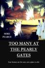 Too Many at the Pearly Gates: Care homes are for care not for dying By Mike Pearce Cover Image