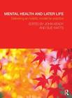 Mental Health and Later Life: Delivering an Holistic Model for Practice By John Keady (Editor), Sue Watts (Editor) Cover Image
