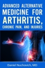 Advanced Alternative Medicine for Arthritis, Chronic Pain, and Injuries Cover Image