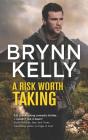 A Risk Worth Taking (Legionnaires #3) By Brynn Kelly Cover Image
