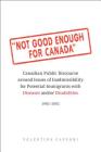 Not Good Enough for Canada: Canadian Public Discourse Around Issues of Inadmissibility for Potential Immigrants with Diseases And/Or Disabilities, By Valentina Capurri Cover Image