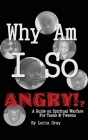 Why Am I So Angry?!: A Guide on Spiritual Warfare for Teens & Tweens. By Msl Msw Gray Cover Image