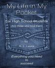 My LIfe in My Pocket for High School Students (and those who love them) By K. L. Lewis Cover Image