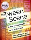 The Tween Scene: A Year of Programs for 10- To 14-Year Olds By Tiffany Balducci, Brianne Wilkins-Bester Cover Image