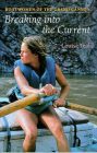 Breaking Into the Current: Boatwomen of the Grand Canyon By Louise Teal Cover Image