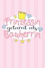 Prinzessin getarnt als Bauherrin: Wochenplaner für ein ganzes Jahr - ohne festes Datum Cover Image