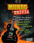 Music Trivia: What You Never Knew about Rock Stars, Recording Studios, and Smash-Hit Songs Cover Image