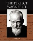 The Perfect Wagnerite By Bernard Shaw Cover Image