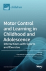 Motor Control and Learning in Childhood and Adolescence: Interactions with Sports and Exercise Cover Image