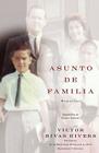 Asunto de familia (A Private Family Matter): Memorias (A Memoir) By Victor Rivas Rivers Cover Image