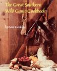 The Great Southern Wild Game Cookbook By Sam Goolsby Cover Image