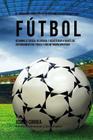 El Programa Completo de Entrenamiento de Fuerza para Futbol: Aumente su resistencia, velocidad, agilidad, y fortaleza, a traves del entrenamiento de f By Correa (Atleta Profesional y. Entrenador Cover Image