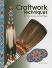 Craftwork Techniques of the Native Americans Cover Image