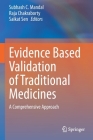 Evidence Based Validation of Traditional Medicines: A Comprehensive Approach By Subhash C. Mandal (Editor), Raja Chakraborty (Editor), Saikat Sen (Editor) Cover Image