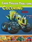 Cars, Trucks and Tractors Coloring Book For Kids 2 +: Cars coloring book for kids and toddlers, Truks, Tractors coloring book for kids & toddlers, Col By Blogaros Cover Image
