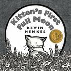 Kitten's First Full Moon By Kevin Henkes, Kevin Henkes (Illustrator) Cover Image