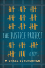 The Justice Project By Michael Betcherman Cover Image