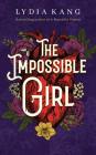 The Impossible Girl By Lydia Kang, Saskia Maarleveld (Read by) Cover Image