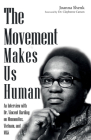 The Movement Makes Us Human By Joanna Shenk, Clayborne Carson (Foreword by) Cover Image