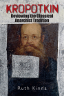 Kropotkin: Reviewing the Classical Anarchist Tradition By Ruth Kinna Cover Image