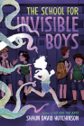 The School for Invisible Boys (The Kairos Files #1) By Shaun David Hutchinson Cover Image