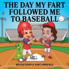 The Day My Fart Followed Me To Baseball (My Little Fart #8) Cover Image