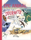 Epic Animal Journeys: Navigation and Migration by Air, Land and Sea By Ed Brown Cover Image