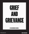 Grief and Grievance: Art and Mourning in America By Okwui Enwezor (Editor), Naomi Beckwith (Editor), Massimiliano Gioni (Editor) Cover Image