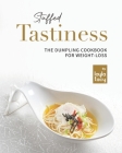 Stuffed Tastiness: The Dumpling Cookbook for Weight-loss By Layla Tacy Cover Image
