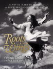 Roots and Wings: Virginia Tanner's Dance Life and Legacy By Mary-Elizabeth Manley, Mary Ann Lee (Contributions by), Robert Bruce Bennett (Contributions by) Cover Image