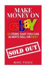 Make Money On eBay: 50 Items That You Can Always Sell on eBay By Marc Pierce Cover Image
