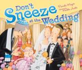 Don't Sneeze at the Wedding By Pamela Mayer, Martha Graciela Avilés (Illustrator) Cover Image