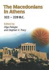 The Macedonians in Athens, 322-229 B.C.: Proceedings of an International Conference Held at the University of Athens, May 24-26, 2001 By Olga Palagia, Stephen V. Tracy Cover Image