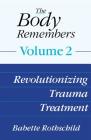 The Body Remembers Volume 2: Revolutionizing Trauma Treatment Cover Image