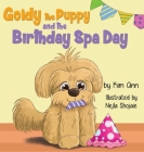 Goldy the Puppy and the Birthday Spa Day By Kim Ann, Nejla Shojaie (Illustrator) Cover Image