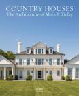 Country Houses: The Architecture of Mark P. Finlay By Mark P. Finlay Cover Image