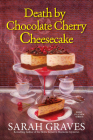 Death by Chocolate Cherry Cheesecake (A Death by Chocolate Mystery #1) By Sarah Graves Cover Image