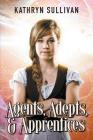 Agents, Adepts and Apprentices: A Collection of Speculative Fiction Cover Image