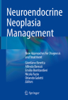Neuroendocrine Neoplasia Management: New Approaches for Diagnosis and Treatment By Giordano Beretta (Editor), Alfredo Berruti (Editor), Emilio Bombardieri (Editor) Cover Image