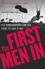 The First Men In: US Paratroopers and the Fight to Save D-Day By Ed Ruggero Cover Image