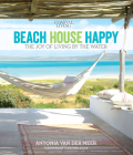 Coastal Living Beach House Happy: The Joy of Living by the Water By Antonia Van Der Meer Cover Image