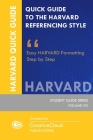 Quick Guide to the Harvard Referencing Style: Easy Harvard Formatting Step by Step (Student Guide #8) Cover Image