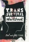 Trans Survival Workbook By Owl Fisher, Fox Fisher Cover Image