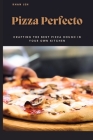 Pizza Perfecto: Crafting the Best Pizza Dough in Your Own Kitchen By Khan Jeh Cover Image