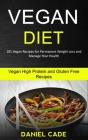 Vegan Diet: 101 Vegan Recipes for Permanent Weight Loss and Manage Your Health (Vegan High Protein and Gluten Free Recipes) By Daniel Cade Cover Image