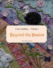 Crazy Quilting Volume I: Beyond the Basics Cover Image