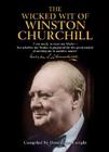 The Wicked Wit of Winston Churchill By Dominique Enright (Compiled by) Cover Image