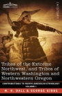 Tribes of the Extreme Northwest, and Tribes of Western Washington and Northwestern Oregon: Volume I By W. H. Dall, George Gibbs Cover Image