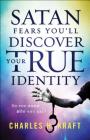 Satan Fears You'll Discover Your True Identity: Do You Know Who You Are? By Charles H. Kraft, Douglas Hayward (Foreword by) Cover Image